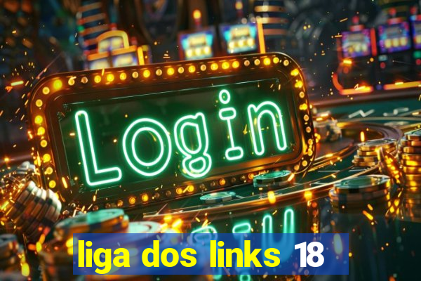 liga dos links 18